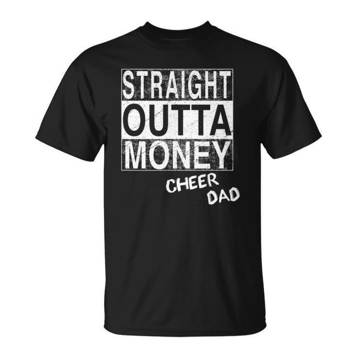 Straight Outta Money Cheer Dad Funny Unisex T-Shirt
