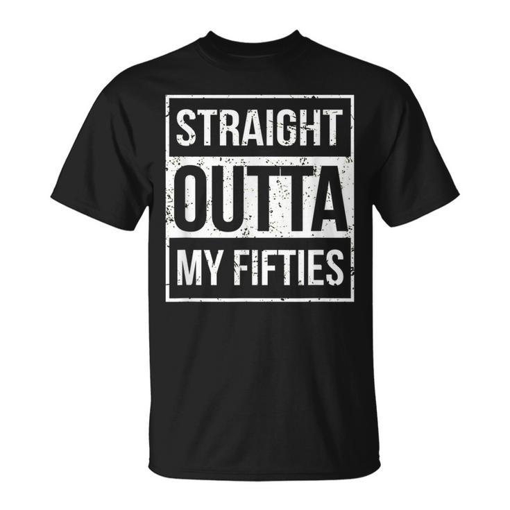 Straight Outta My Fifties Funny  60Th Birthday Gift V2 Unisex T-Shirt