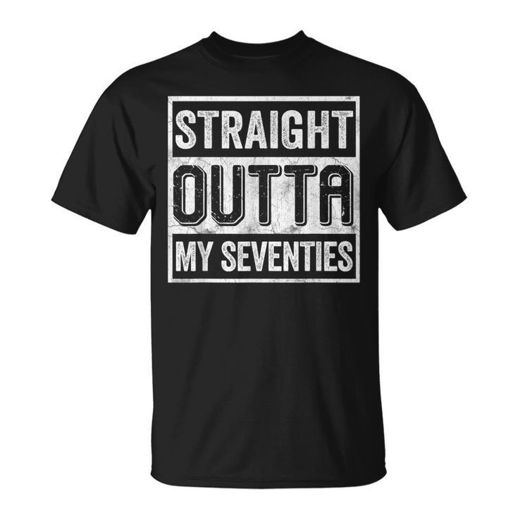 Straight Outta My Seventies Funny Senior Citizens Birthday  Unisex T-Shirt