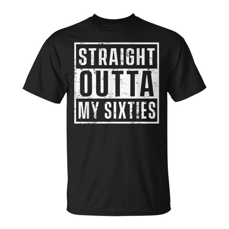 Straight Outta My Sixties Birthday Funny 70Th Anniversary  Unisex T-Shirt