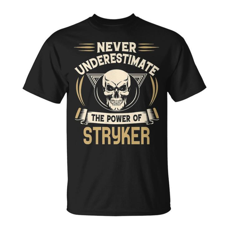 Stryker Name Never Underestimate The Power Of Stryker T-Shirt