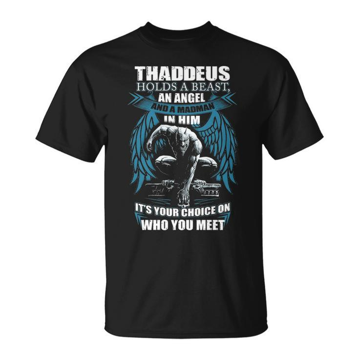 Thaddeus Name Thaddeus And A Mad Man In Him T-Shirt