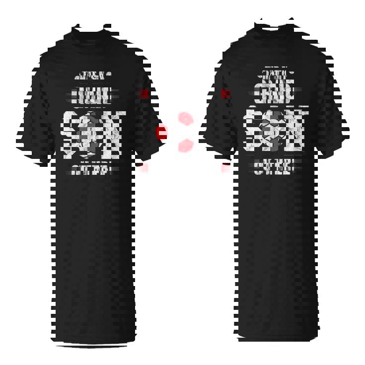 Thats My Grandson Out There Soccer Fan Grandpa Grandma Unisex T-Shirt