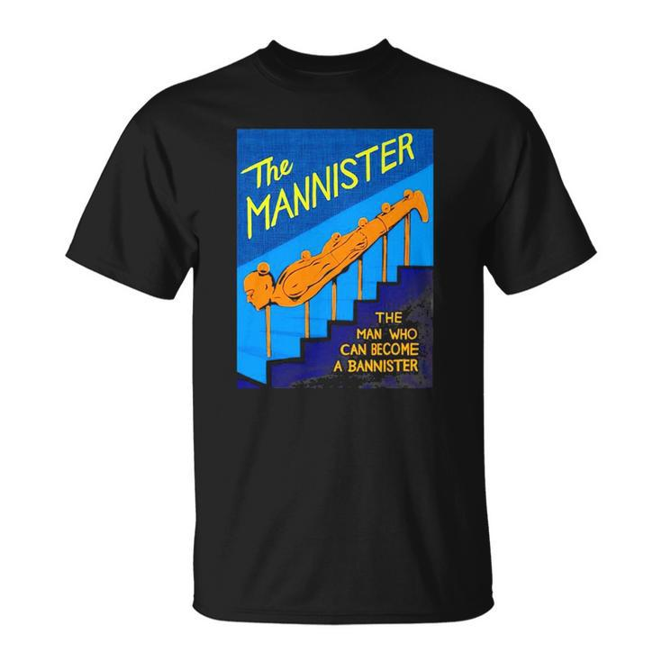 The Mannister The Man Who Can Become A Bannister Unisex T-Shirt