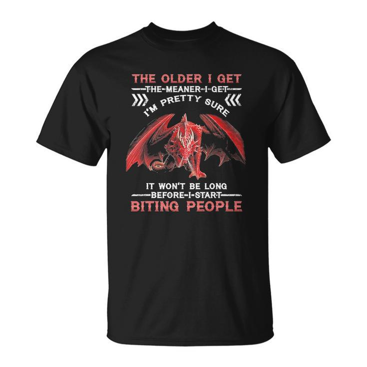 The Older I Get The Meaner I Get Im Pretty Sure Dragon Unisex T-Shirt