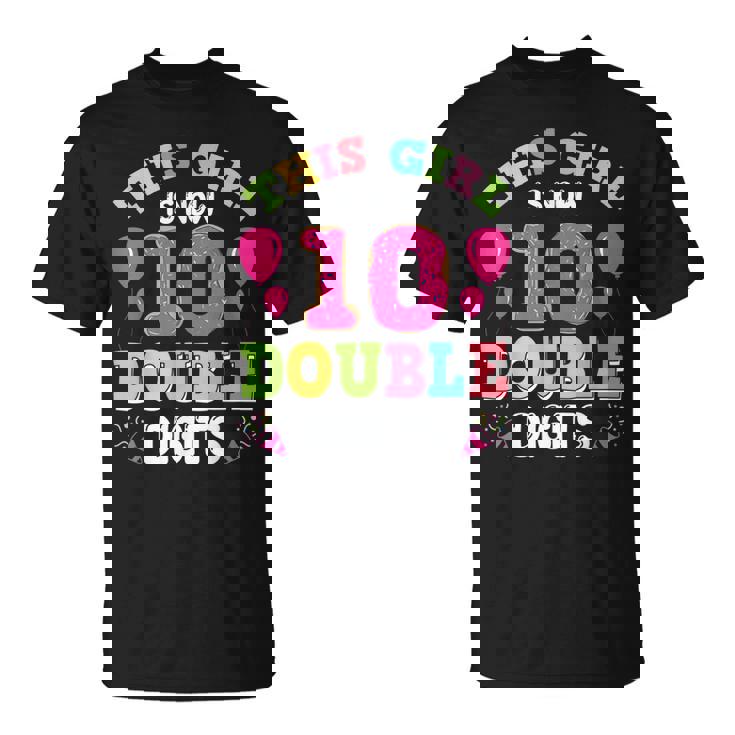 This Girl Is Now 10 Double Digits 10Th Birthday  Unisex T-Shirt