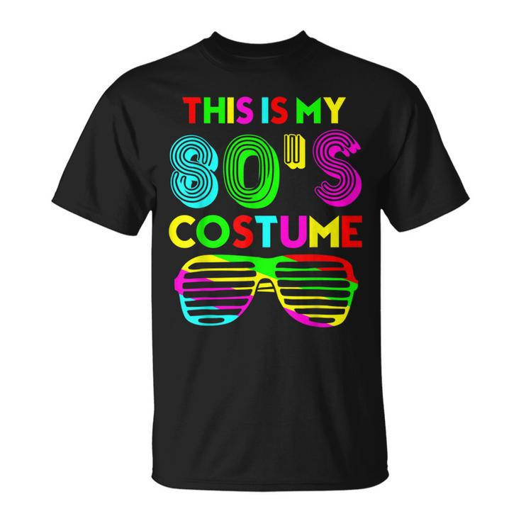 This Is My 80S Costume Funny Halloween 1980S 80S Party  Unisex T-Shirt