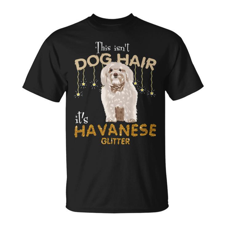 This Isnt Dog Hair Its Havanese Glitter Unisex T-Shirt