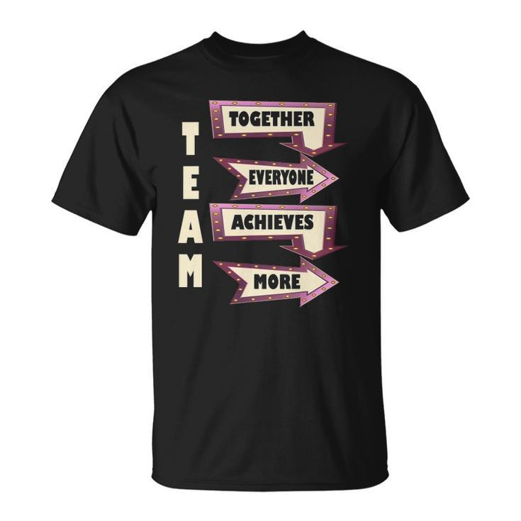 Together Everyone Achieves More Motivational Team Unisex T-Shirt