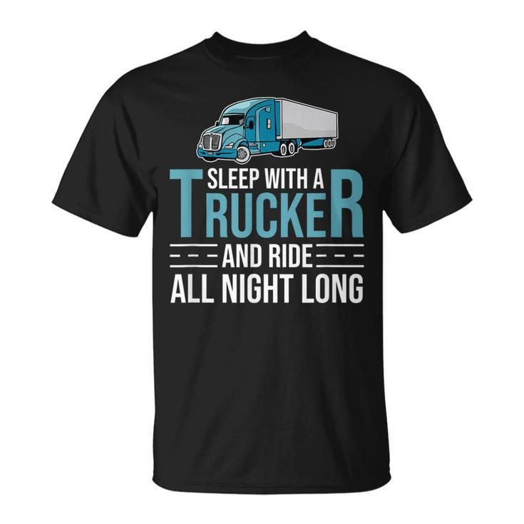Truck Driver - Funny Big Trucking Trucker  Unisex T-Shirt