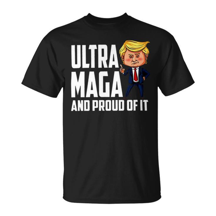 Ultra Maga And Proud Of It A Ultra Maga And Proud Of It V7 Unisex T-Shirt