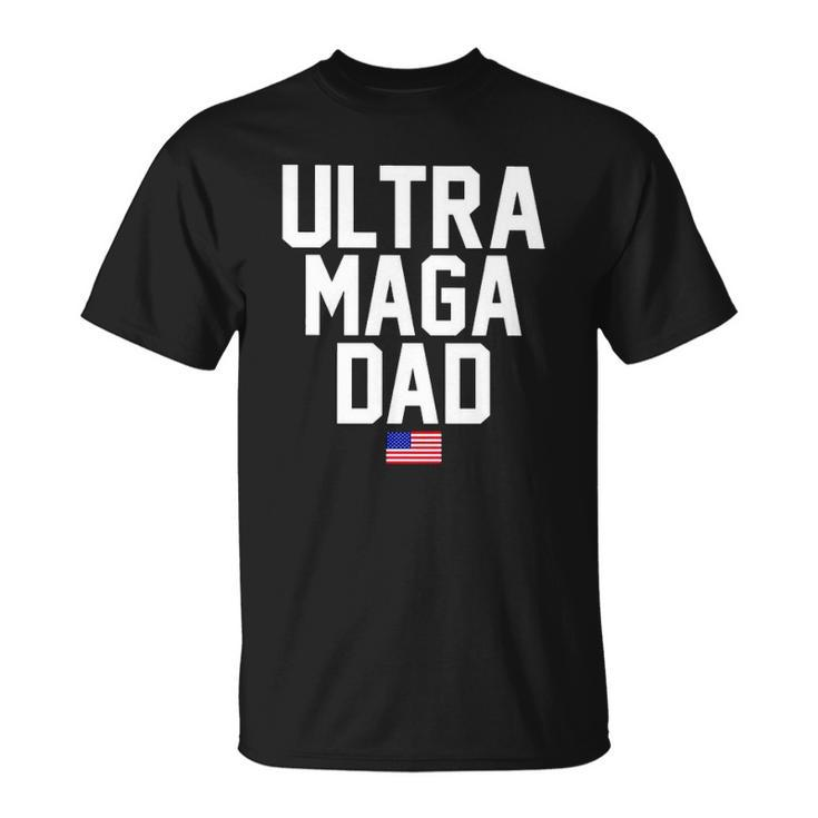 Ultra Maga Dad Ultra Maga Republicans Dad Unisex T-Shirt
