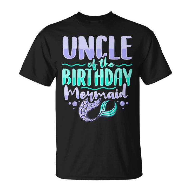 Uncle Of The Birthday Mermaid Design For A Mermaid Uncle  Unisex T-Shirt