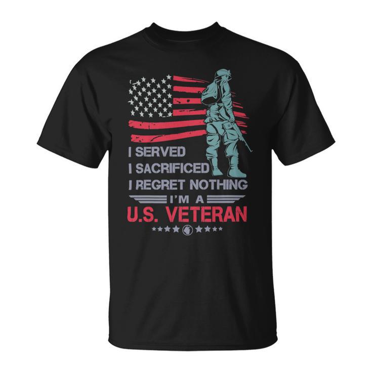 Veteran I Served I Sacrificed I Regret Nothing Im A Us Veteran 250 Navy Soldier Army Military Unisex T-Shirt