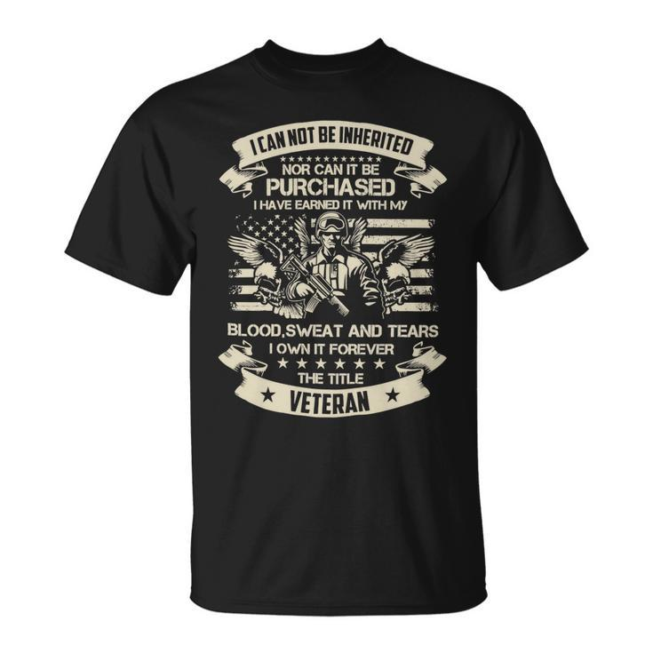 Veteran Veterans Day Have Earned It With My Blood Sweat And Tears This Title 89 Navy Soldier Army Military Unisex T-Shirt