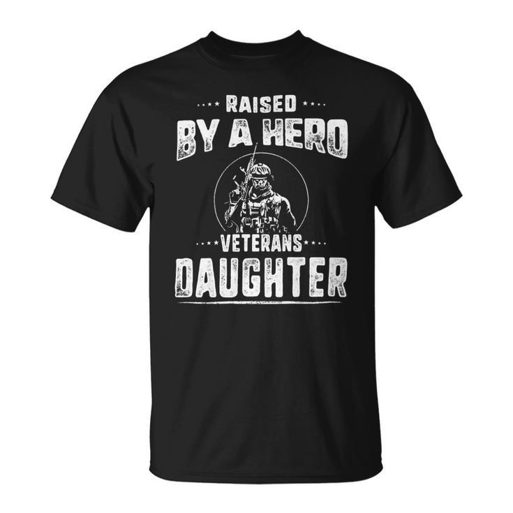 Veteran Veterans Day Raised By A Hero Veterans Daughter For Women Proud Child Of Usa Solider Army Navy Soldier Army Military Unisex T-Shirt