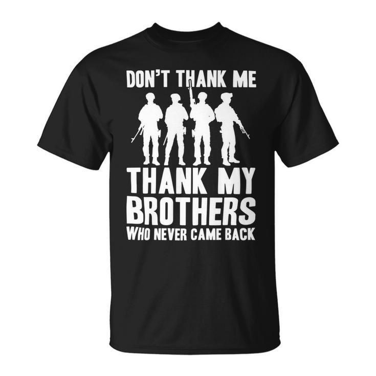 Veteran Veterans Day Thank My Brothers Who Never Came Back 522 Navy Soldier Army Military Unisex T-Shirt