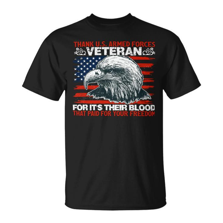 Veteran Veterans Day Thank Us Armed Forcesveterans For Its Their Blood That Paid Navy Soldier Army Military Unisex T-Shirt