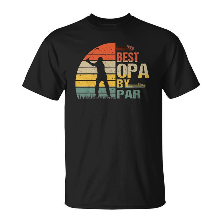 Vintage Best Opa By Par Golf Gift Men Fathers Day Unisex T-Shirt