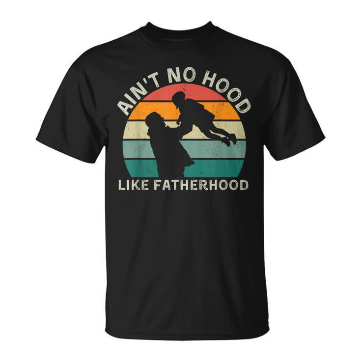 Vintage Dad Father  Aint Hood Like Fatherhood  Unisex T-Shirt