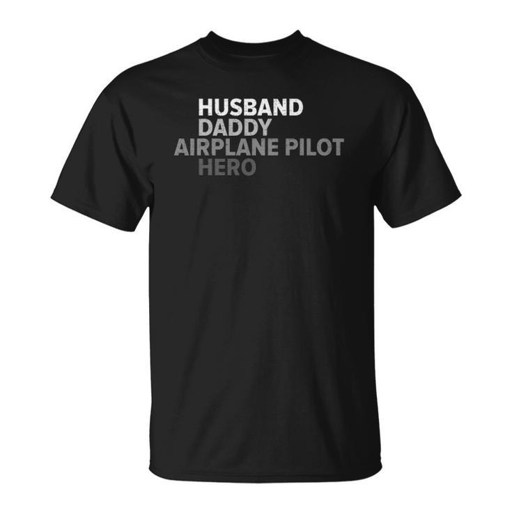 Vintage Husband Daddy Airplane Pilot Hero Funny Fathers Day Unisex T-Shirt