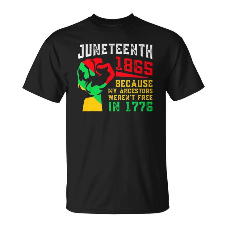 Vintage Juneteenth Day My Ancestors Werent Free In 1776 Gift Unisex T-Shirt