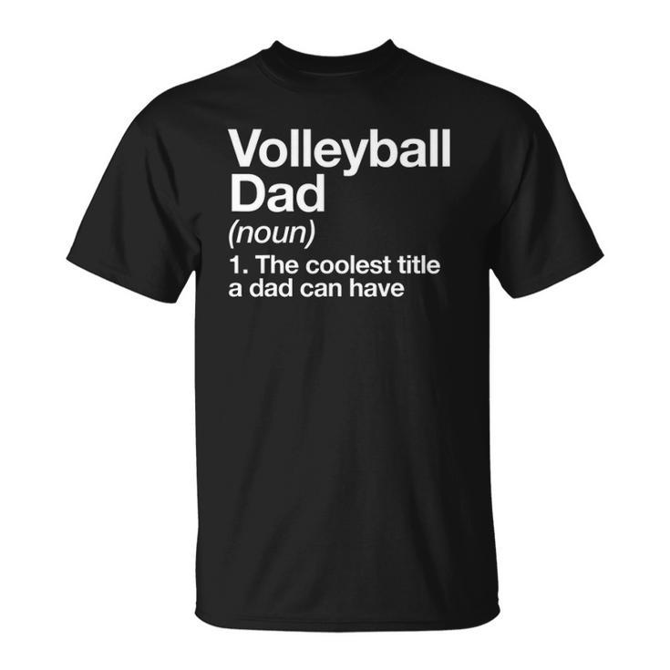 Volleyball Dad Definition Funny Sports Unisex T-Shirt