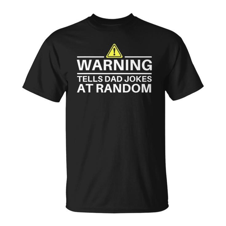 Warning Tells Dad Jokes At Random Funny Fathers Day Unisex T-Shirt