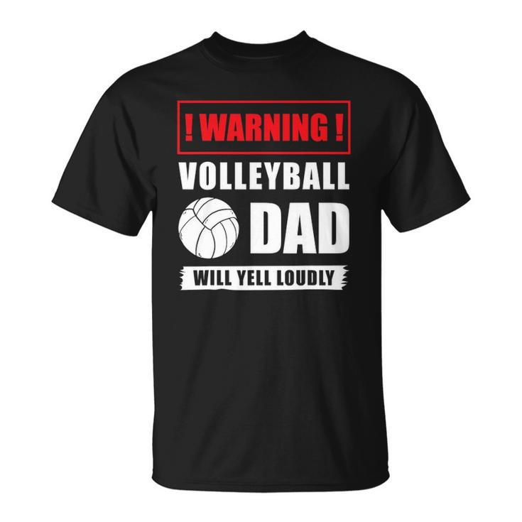 Warning Volleyball Dad Will Yell Loudly Volleyball-Player Unisex T-Shirt