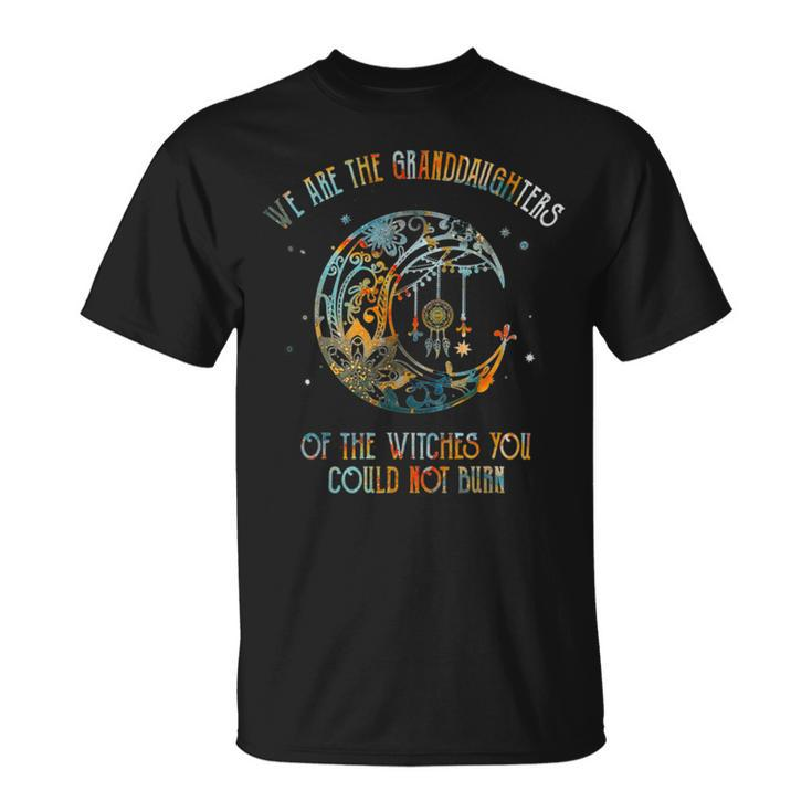 We Are The Granddaughters Of The Witches You Could Not Burn 207 Shirt Unisex T-Shirt
