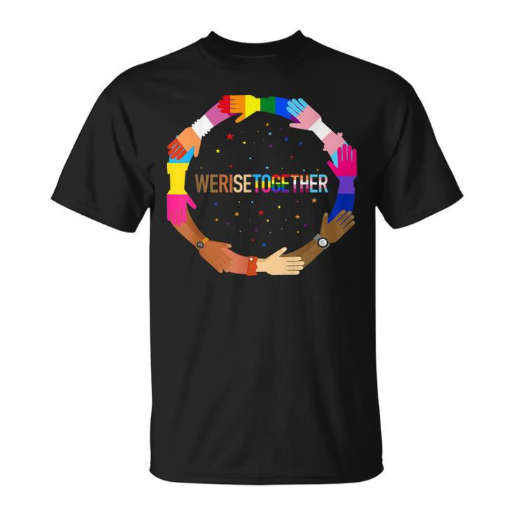 We Rise Together Lgbt-Q Pride Social Justice Equality Ally  Unisex T-Shirt