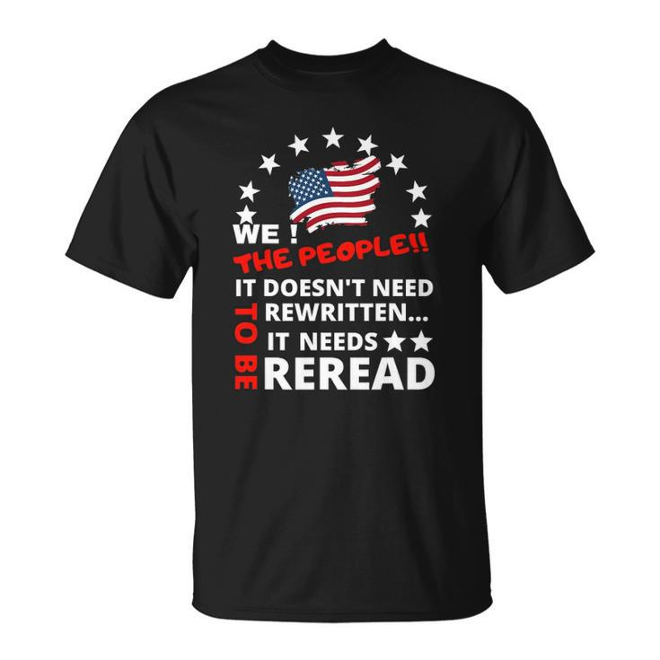 We The People It Doesnt Need To Be Rewritten 4Th Of July Unisex T-Shirt