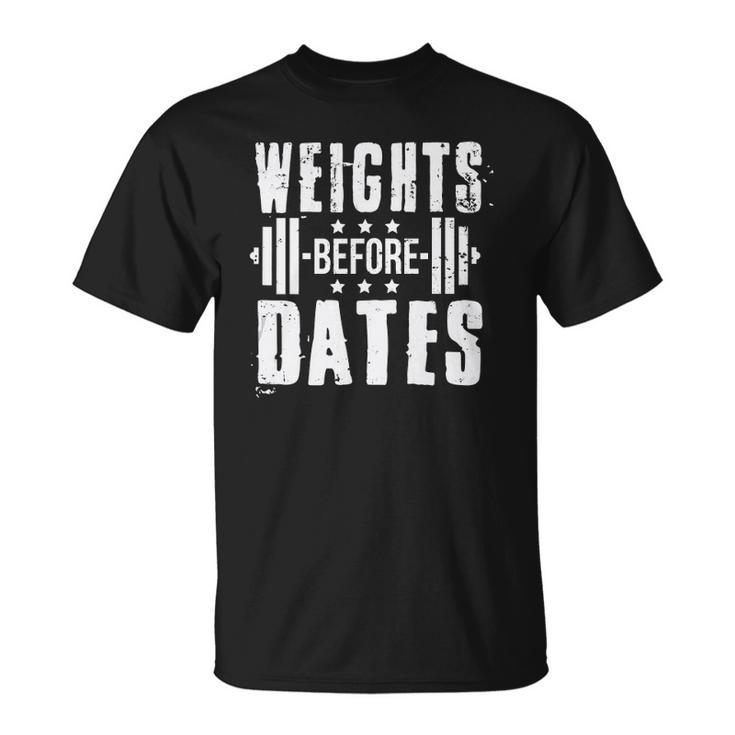 Weights Before Dates Funny Gym Bodybuilding Exercise Fitness Unisex T-Shirt