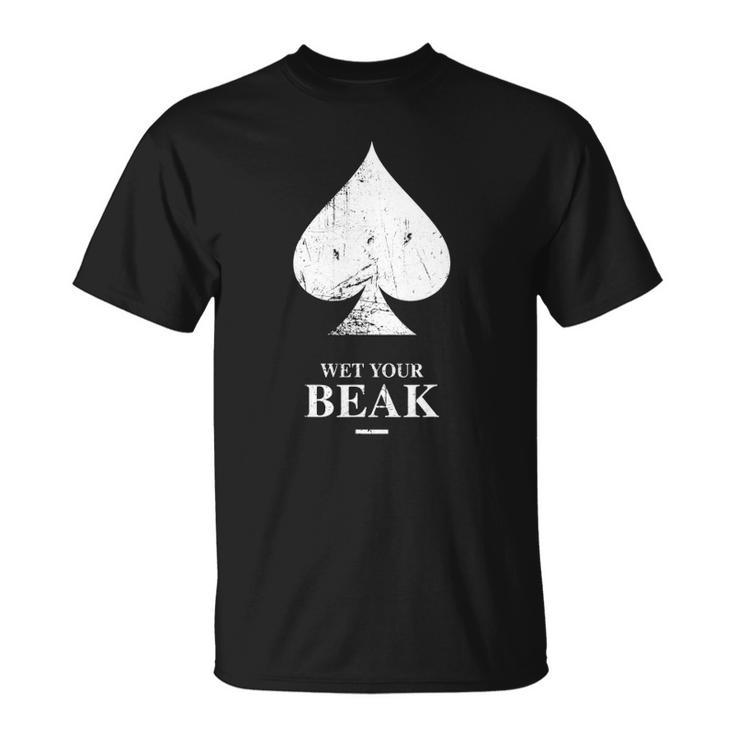 Wet Your Beak All-In Podcast Merch For The Besties T-shirt