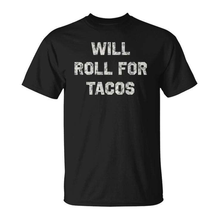 Will Roll For Tacos Bjj Funny Jiu Jitsu Humor Unisex T-Shirt