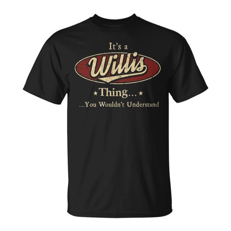 Willis Shirt Personalized Name Gifts T Shirt Name Print T Shirts Shirts With Name Willis Unisex T-Shirt