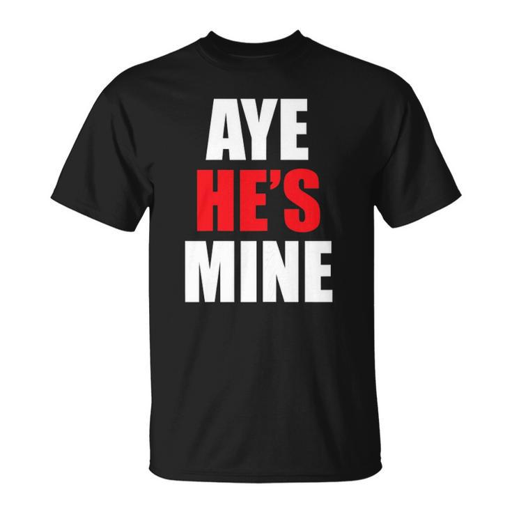 Womens Aye Hes Mine Matching Couple S - Cool Outfits Unisex T-Shirt