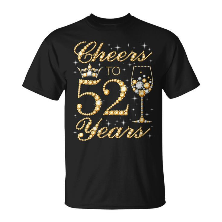 Womens Cheers To 52 Years 52Nd Queens Birthday 52 Years Old Unisex T-Shirt