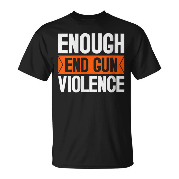 Womens Enough End Gun Violence Wear Orange Anti Violence  Unisex T-Shirt