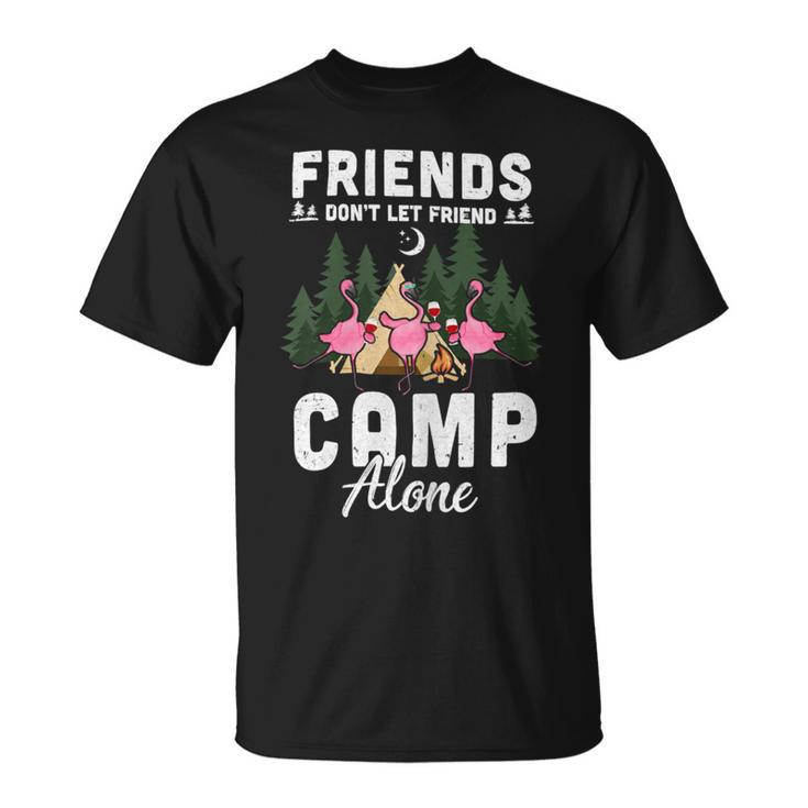 Womens Friends Dont Let Friends Camp Alone Wine Camping Flamingo T Shirt Unisex T-Shirt