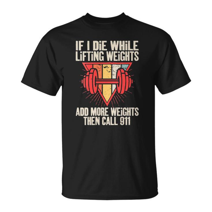 Womens Funny If I Die While Lifting Weights - Workout Gym Unisex T-Shirt
