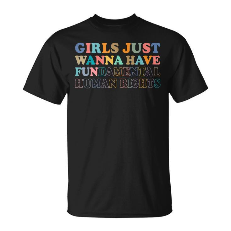 Womens Girls Just Wanna Have FunDamental Human Rights  Unisex T-Shirt