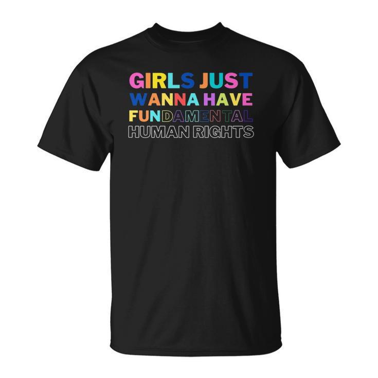 Womens Girls Just Want To Have Fundamental Human Rights Feminist Unisex T-Shirt