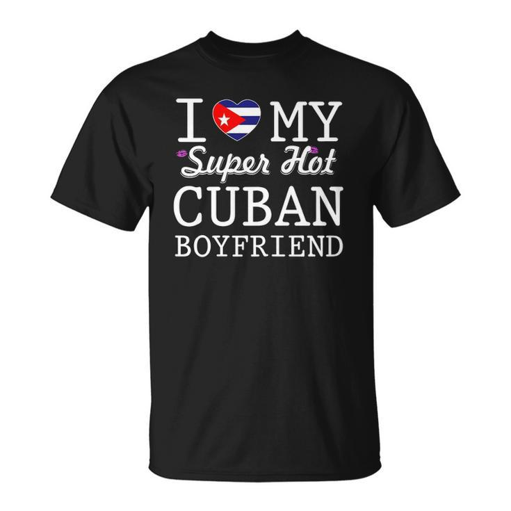 Womens I Love My Cuban Boyfriend Unisex T-Shirt