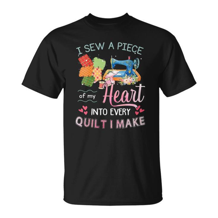 Womens I Sew A Piece Of My Heart Into Every Quilt I Make Unisex T-Shirt