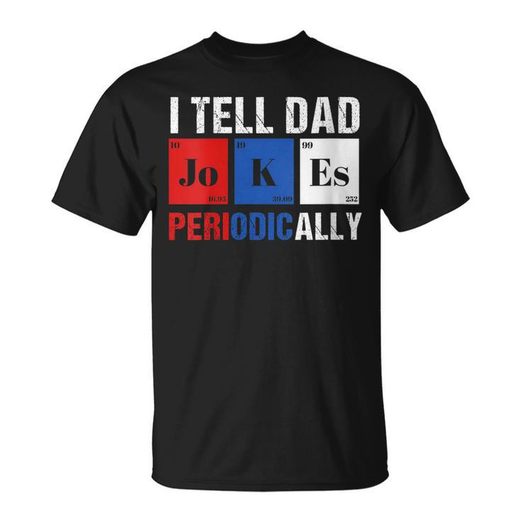 Womens I Tell Dad Jokes Periodically  4Th Of July Patriotic  Unisex T-Shirt