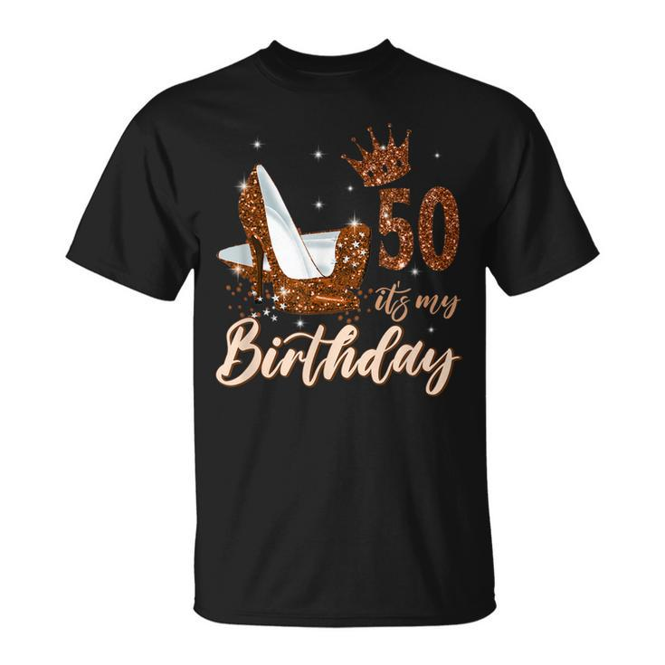 Womens Its My 50Th Birthday Queen 50 Years Old High Heels  Unisex T-Shirt