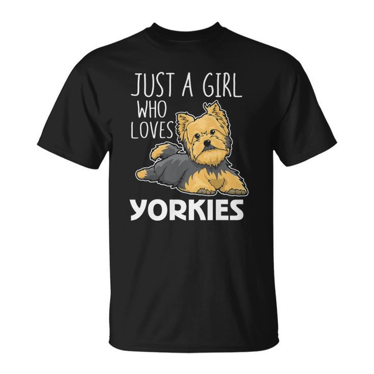 Womens Just A Girl Who Loves Yorkies Funny Yorkshire Terrier Gift  Unisex T-Shirt