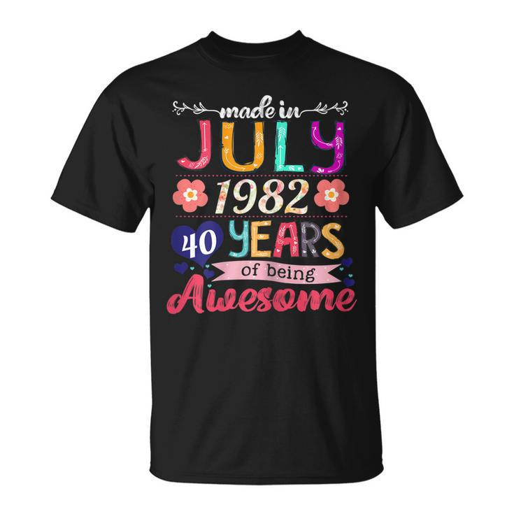 Womens Made In July 1982 40 Years Of Being Awesome 40Th Birthday  Unisex T-Shirt