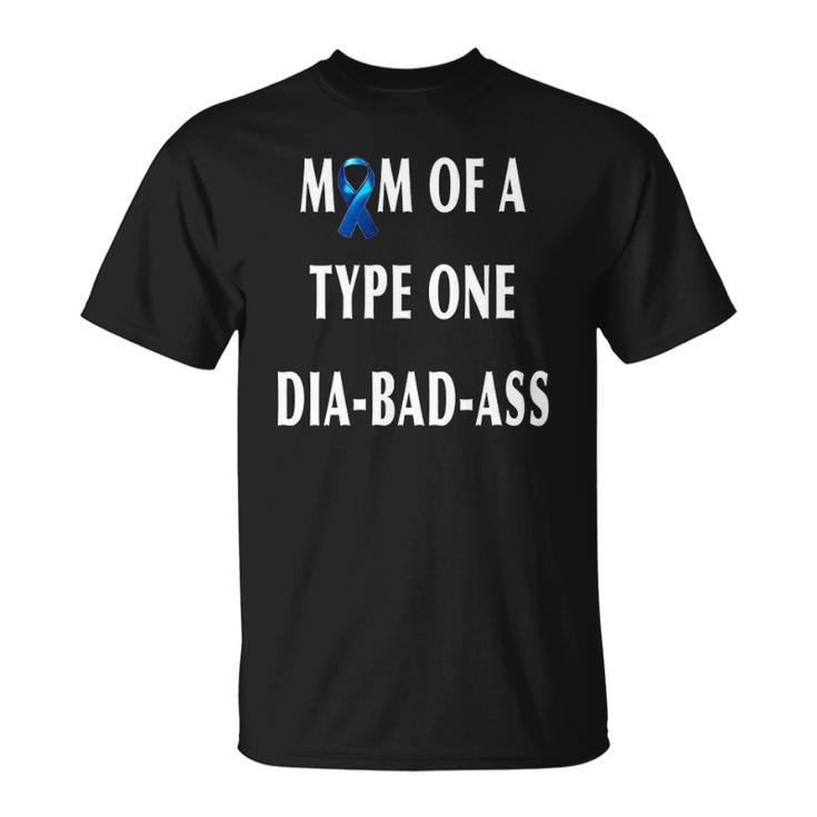 Womens Mom Of A Type One Dia-Bad-Ass Diabetic Son Or Daughter Gift Unisex T-Shirt